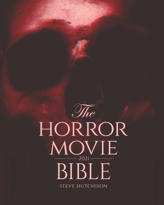 The Horror Movie Bible: 2021 B08WZJK7P5 Book Cover