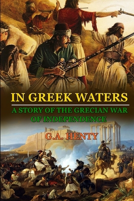 In Greek Waters a Story of the Grecian War of I... B08FP3WMDH Book Cover