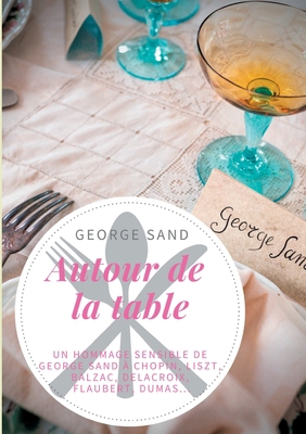 Autour de la table: Un hommage sensible de Geor... [French] 2810623287 Book Cover