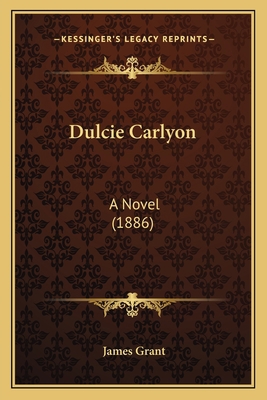 Dulcie Carlyon: A Novel (1886) 1165433745 Book Cover