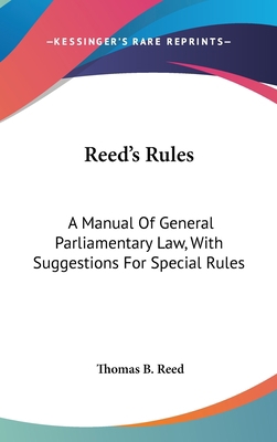 Reed's Rules: A Manual Of General Parliamentary... 054836012X Book Cover