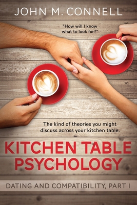 Kitchen Table Psychology: Dating and Compatibil... 1480983810 Book Cover