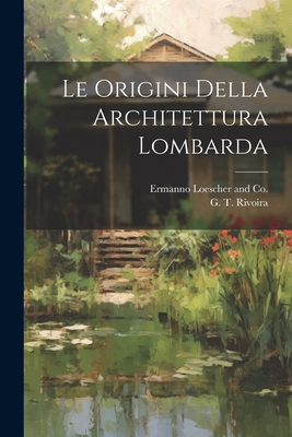 Le Origini Della Architettura Lombarda [Italian] 1022685996 Book Cover