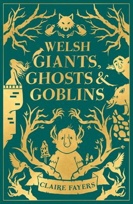 Welsh Giants, Ghosts and Goblins 1915444705 Book Cover