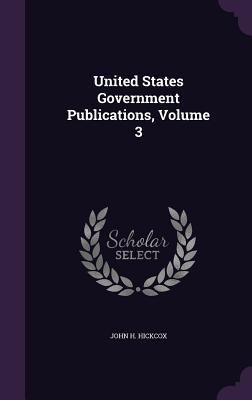 United States Government Publications, Volume 3 1358342776 Book Cover