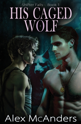 His Caged Wolf: MM Wolf Shifter Romance 1087963850 Book Cover