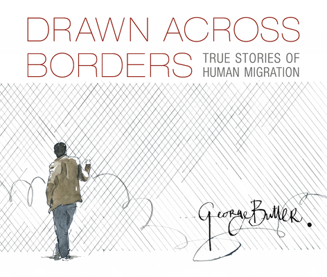 Drawn Across Borders: True Stories of Human Mig... 1536217751 Book Cover