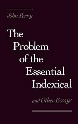 The Problem of the Essential Indexical: And Oth... 0195049993 Book Cover