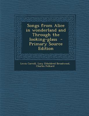 Songs from Alice in Wonderland and Through the ... [No linguistic content] 1293642452 Book Cover