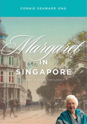 Paperback Margaret in Singapore : Great Is Thy Faithfulness Book