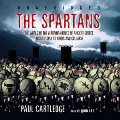 The Spartans: The World of the Warrior-Heroes o... 1433204991 Book Cover