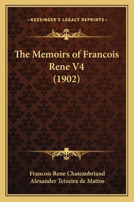 The Memoirs of Francois Rene V4 (1902) 1166200140 Book Cover