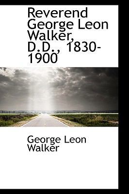 Reverend George Leon Walker, D.D., 1830-1900 1103270532 Book Cover