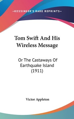 Tom Swift And His Wireless Message: Or The Cast... 0548953090 Book Cover