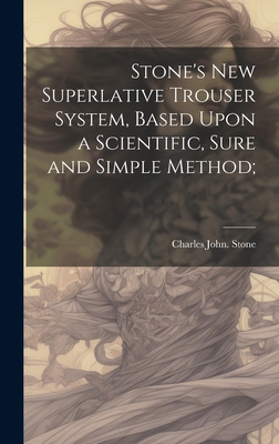 Stone's new Superlative Trouser System, Based U... 1021160539 Book Cover