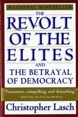 The Revolt of the Elites and the Betrayal of De... 0393313719 Book Cover