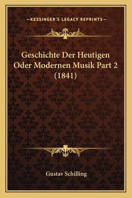 Geschichte Der Heutigen Oder Modernen Musik Par... [German] 1168449553 Book Cover