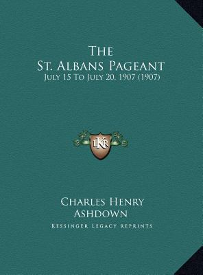 The St. Albans Pageant: July 15 to July 20, 190... 1169666515 Book Cover