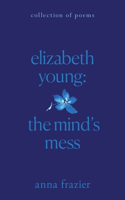 Elizabeth Young: The Mind's Mess 1736777106 Book Cover