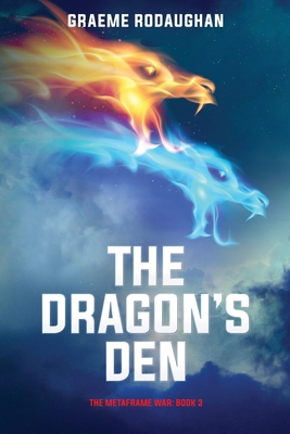 The Dragon's Den: The Metaframe War: Book 3 0994595263 Book Cover