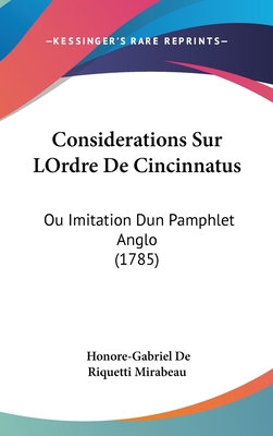 Considerations Sur LOrdre De Cincinnatus: Ou Im... 1104706490 Book Cover