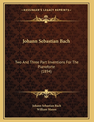 Johann Sebastian Bach: Two And Three Part Inven... 116574676X Book Cover