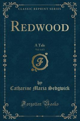 Redwood, Vol. 1 of 2: A Tale (Classic Reprint) 1330700716 Book Cover