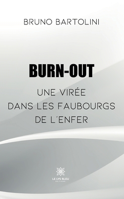 Burn out: une virée dans les faubourgs de l'enfer [French] B0BZJFC1RH Book Cover