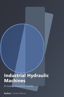 Industrial Hydraulic Machines: A Comprehensive ... B0FN9G4N2F Book Cover