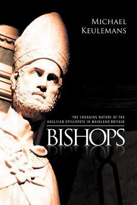 Bishops: The Changing Nature of the Anglican Ep... 1465353941 Book Cover