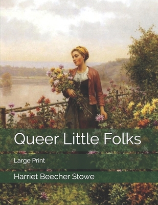 Queer Little Folks: Large Print 1706665415 Book Cover
