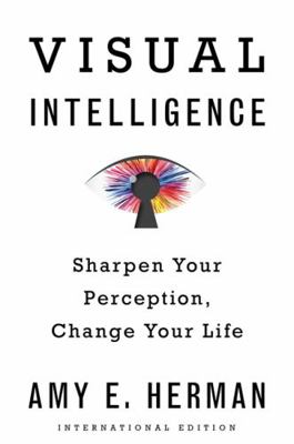 Visual Intelligence: Sharpen Your Perception, C... 0544882008 Book Cover