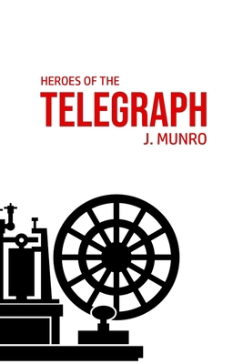 Heroes of the Telegraph 1800602553 Book Cover