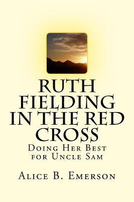 Ruth Fielding in the Red Cross: Doing Her Best ... 1547165871 Book Cover