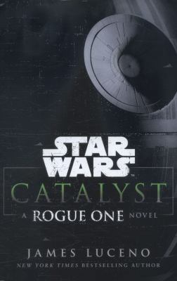 Star Wars: Catalyst: A Rogue One Novel 1780893671 Book Cover