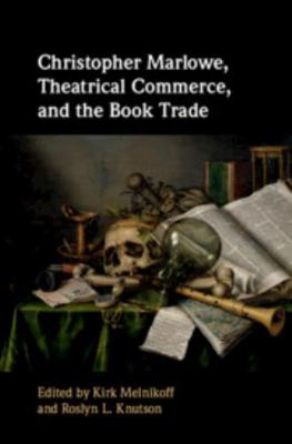 Christopher Marlowe, Theatrical Commerce, and t... 1107126207 Book Cover