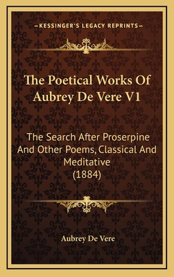 The Poetical Works of Aubrey de Vere V1: The Se... 1165230895 Book Cover