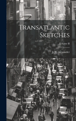 Transatlantic Sketches; Volume II 102082414X Book Cover