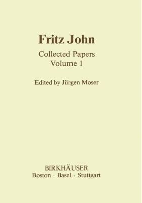 Fritz John: Collected Papers Volume 1 1461254116 Book Cover