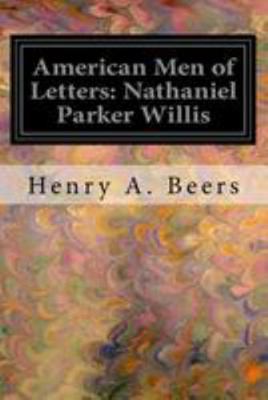 American Men of Letters: Nathaniel Parker Willis 1544639392 Book Cover