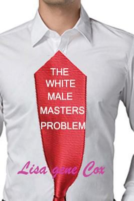 The White Male Masters Problem 1548362298 Book Cover