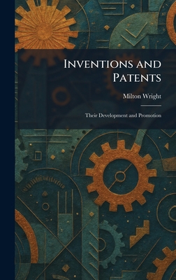 Inventions and Patents: Their Development and P... 102574375X Book Cover