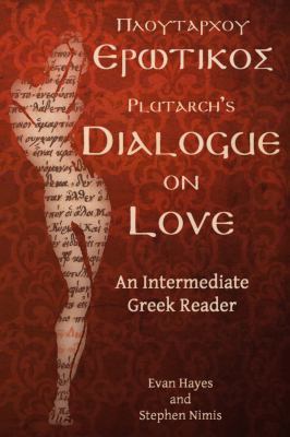 Plutarch's Dialogue on Love: An Intermediate Gr... 0983222819 Book Cover