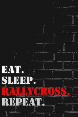 Eat. Sleep. Rallycross. Repeat: Lined Notebook Journal