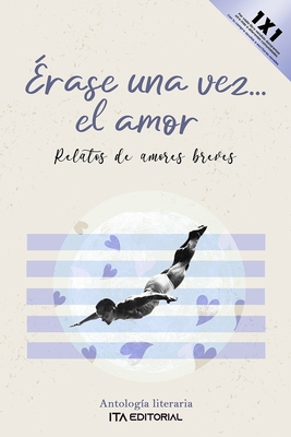 Érase una vez...el amor: Relatos de amor breves [Spanish] B0B36MR5NH Book Cover