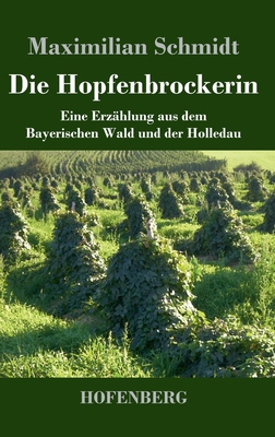 Die Hopfenbrockerin: Eine Erzählung aus dem Bay... [German] 3743744244 Book Cover