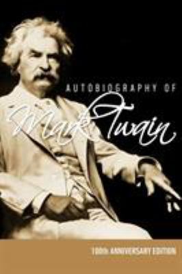Autobiography of Mark Twain - 100th Anniversary... 1608429954 Book Cover