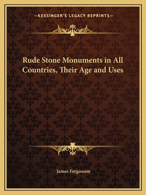 Rude Stone Monuments in All Countries, Their Ag... 1162595736 Book Cover