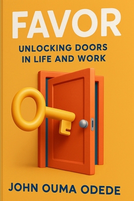 Favor: Unlocking Doors in Life and Work B0FWCKKF26 Book Cover