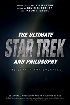 The Ultimate Star Trek and Philosophy: The Sear... 1119146003 Book Cover